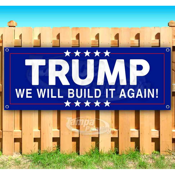 Trump We Will Build It Again 13 oz Heavy Duty Vinyl Banner Sign with Metal Grommets Advertising Many Sizes Available New Store Flag, 
